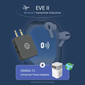 EVE II  Bluetooth Transmitter & Receiver   OMNIA T3 Universal Travel Adapter